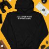 Blu Detiger All I Ever Want Is Everything Shirt4