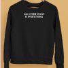 Blu Detiger All I Ever Want Is Everything Shirt5