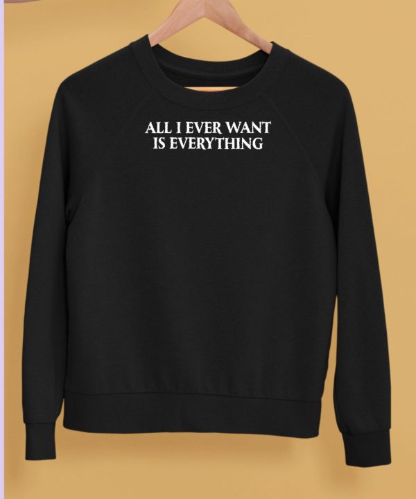 Blu Detiger All I Ever Want Is Everything Shirt5