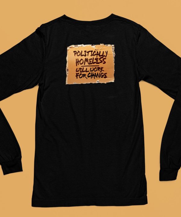 Bridget Phetasy Politically Homeless Will Work For Change Shirt6