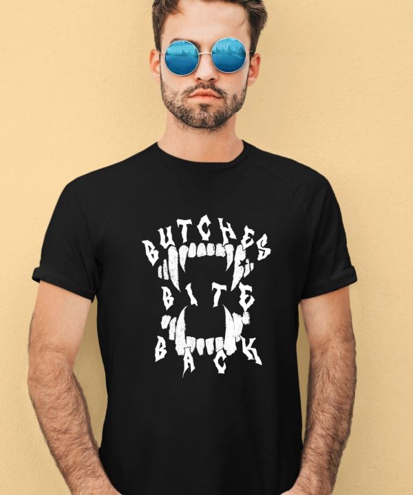 Butches Bite Back Shirt3