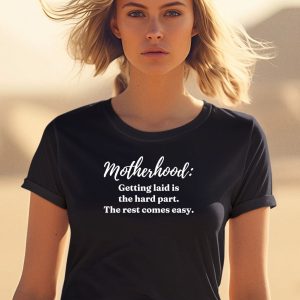 Clickhole Motherhood Getting Laid Is The Hard Part The Rest Comes Easy Shirt