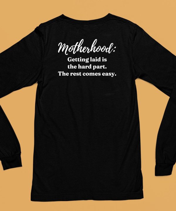 Clickhole Motherhood Getting Laid Is The Hard Part The Rest Comes Easy Shirt6