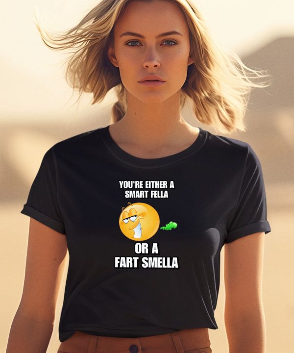 Cringeytees Youre Either A Smart Fella Or A Fart Smella Cringey Tee