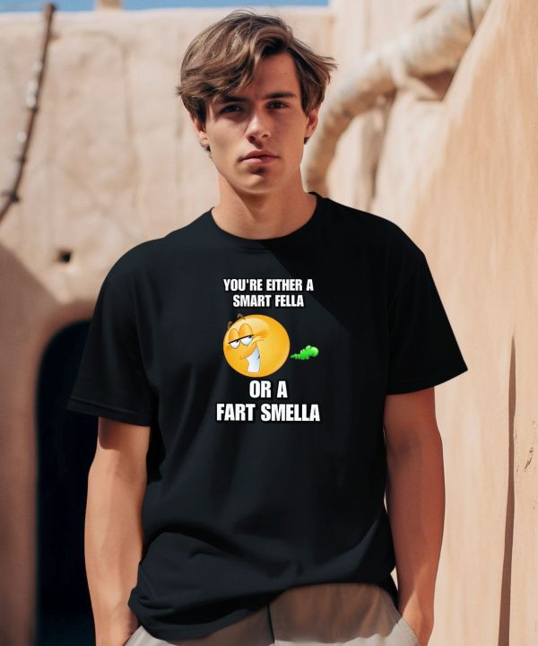 Cringeytees Youre Either A Smart Fella Or A Fart Smella Cringey Tee0