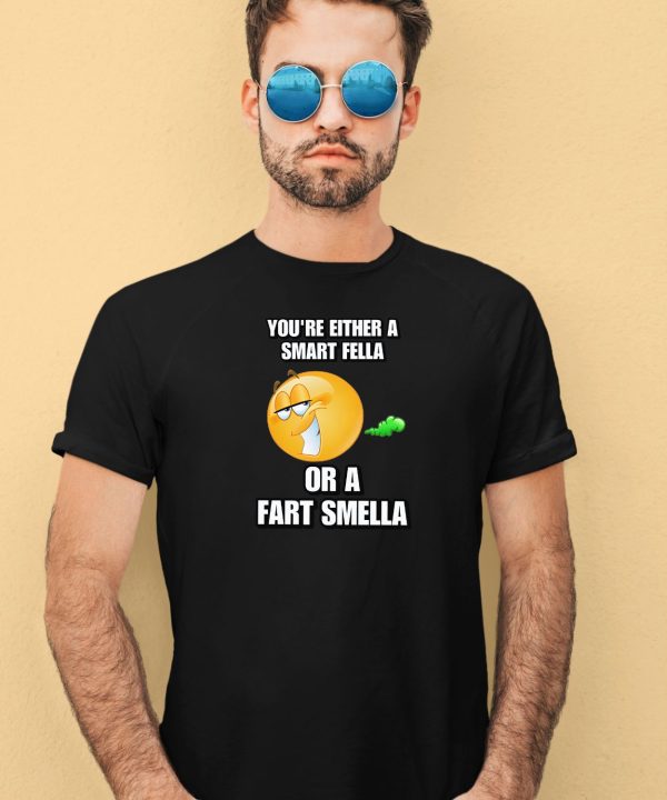 Cringeytees Youre Either A Smart Fella Or A Fart Smella Cringey Tee3