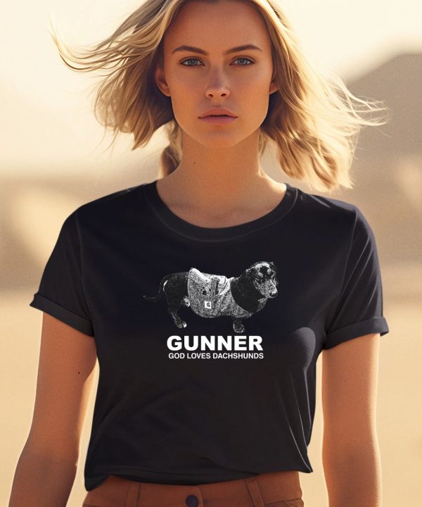 Crystalmeth Merch Gunner God Loves Dachshunds Shirt1