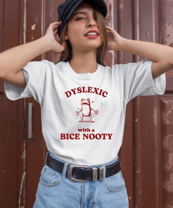 Dyslexic With A Bice Nooty Frog Shirt3 1