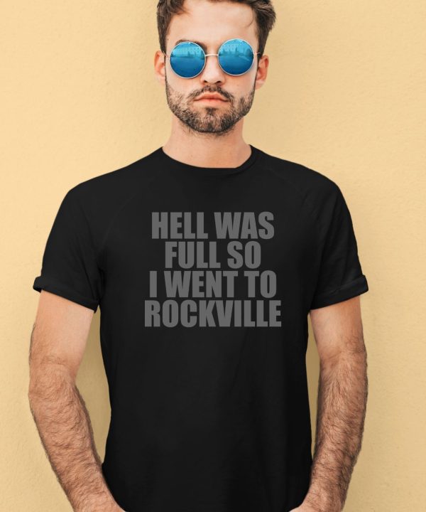 Hell Was Full So I Went To Rockville Hoodie3