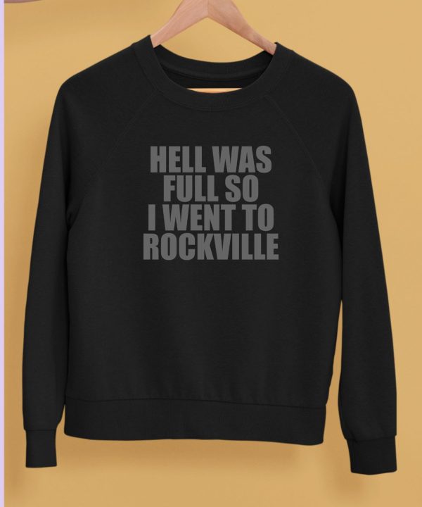 Hell Was Full So I Went To Rockville Hoodie5