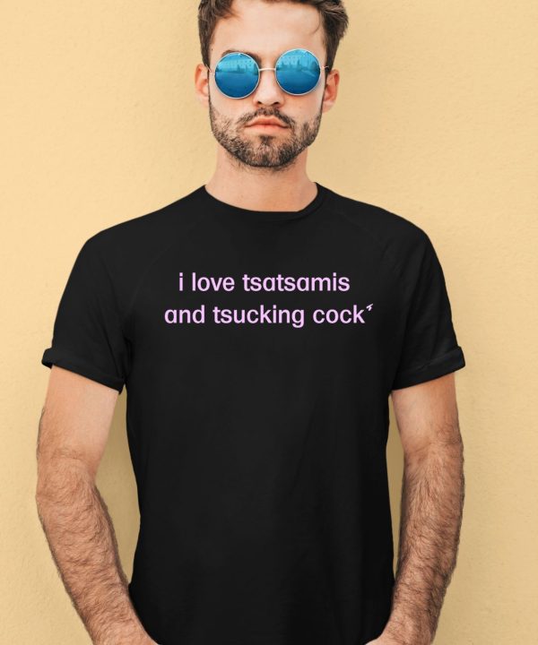 I Love Tsatsamis And Tsucking Cock Shirt3