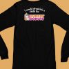 I Would Dropkick A Child For Dunkin Donuts Tee6