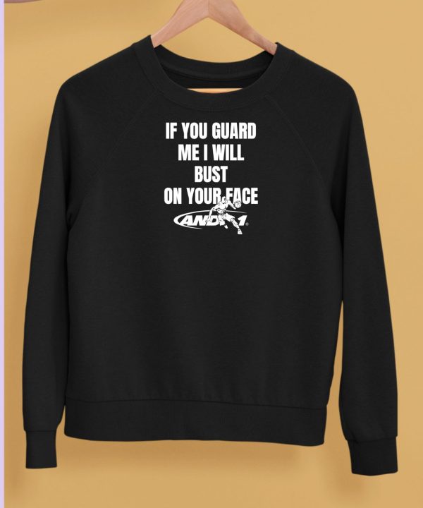 Ifailforlikes If You Guard Me I Will Bust On Your Face Shirt5