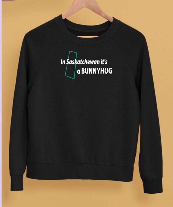 In Saskatchewan Its A Bunnyhug Hoodie5