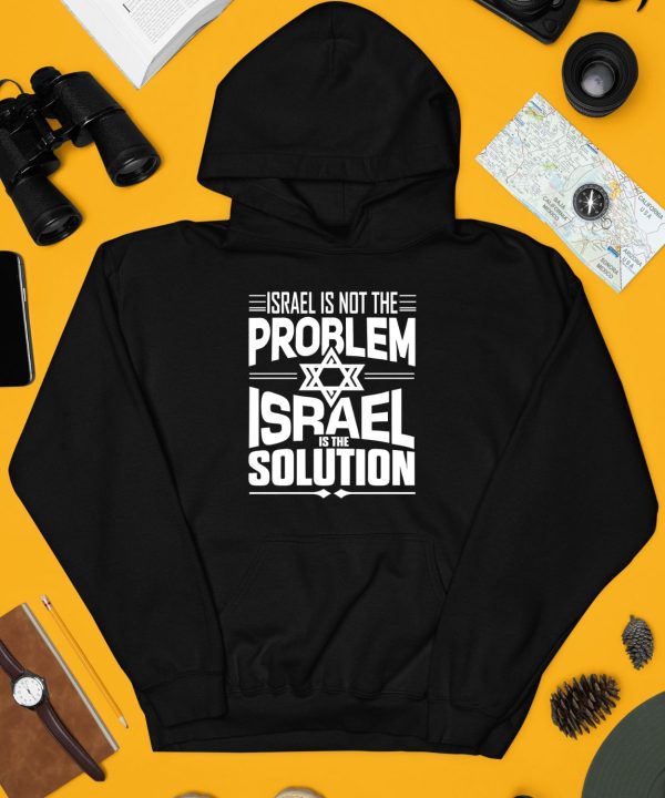 Israel Is Not The Problem Israel Solution Shirt4