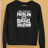 Israel Is Not The Problem Israel Solution Shirt5