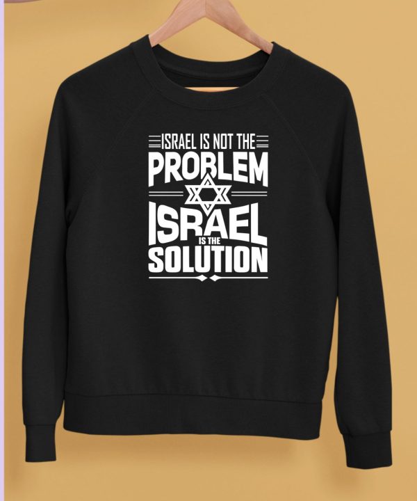 Israel Is Not The Problem Israel Solution Shirt5