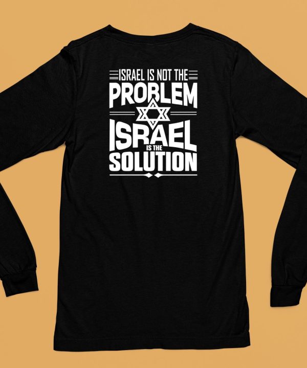 Israel Is Not The Problem Israel Solution Shirt6