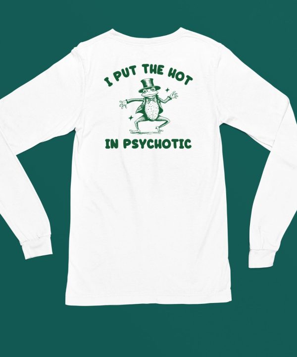 Iswearimnothigh I Put The Hot In Psychotic Frog Shirt5