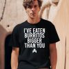 Jj Watt Ive Eaten Burritos Bigger Than You Shirt