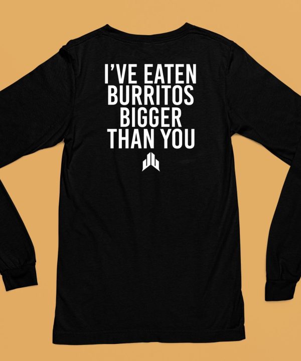 Jj Watt Ive Eaten Burritos Bigger Than You Shirt6