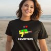 Justin Danger Nunley I Love Squirters Shirt2