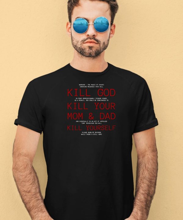 Mouldpoisoning Kill God Kill Your Mom And Dad Kill Yourself Shirt3