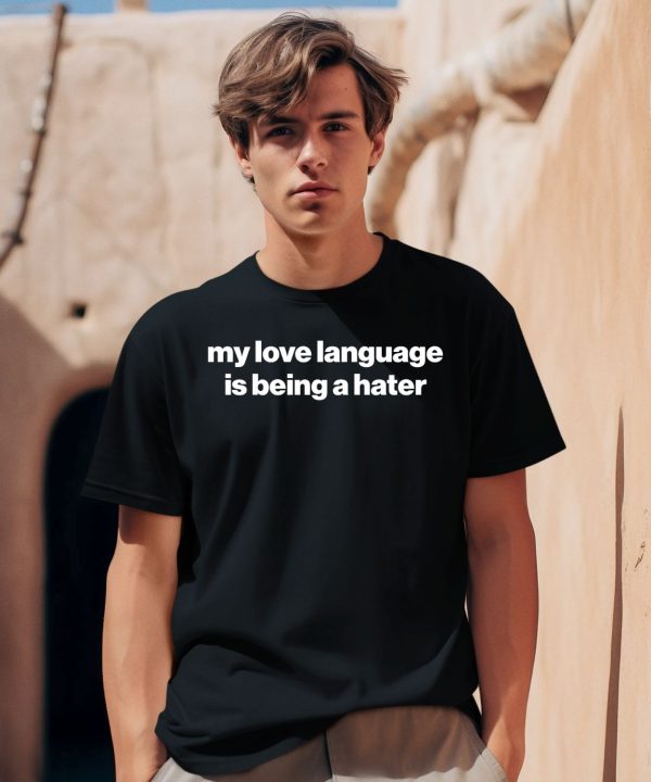My Love Language Is Being A Hater Hoodie0