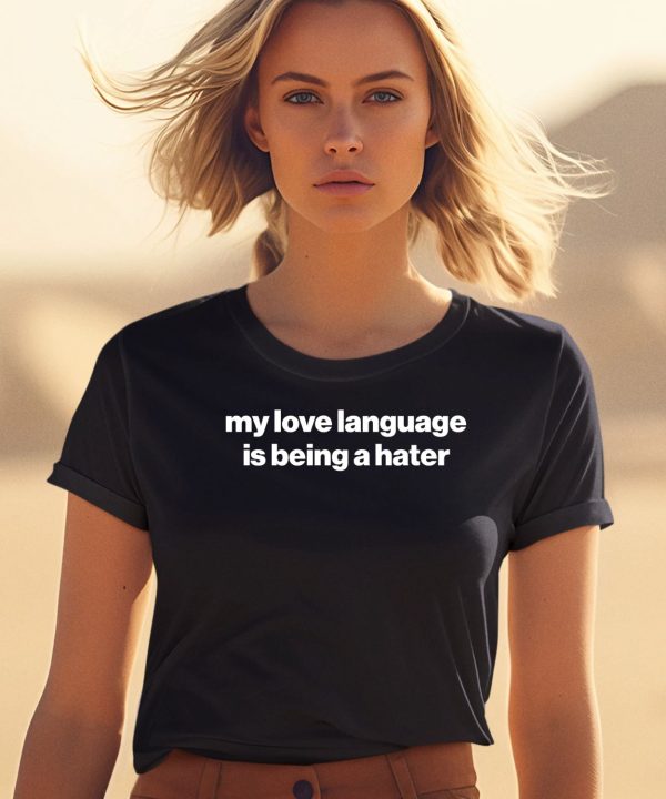 My Love Language Is Being A Hater Hoodie1