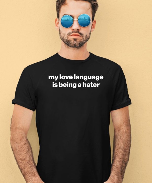 My Love Language Is Being A Hater Hoodie3