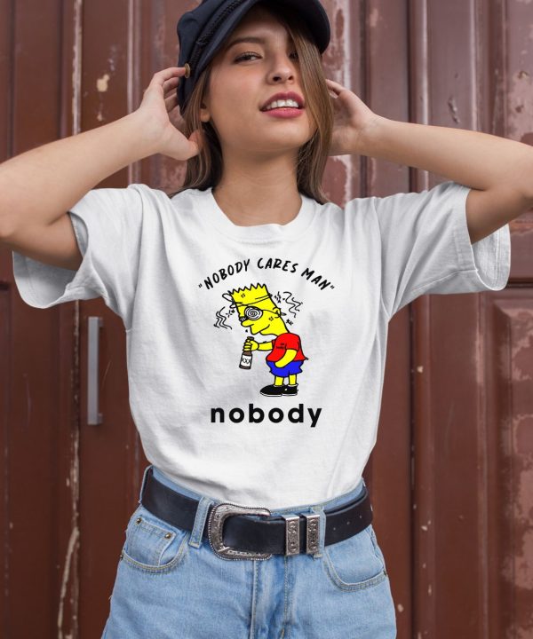 Nobody Cares Man Nobody Shirt2