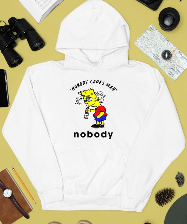 Nobody Cares Man Nobody Shirt3