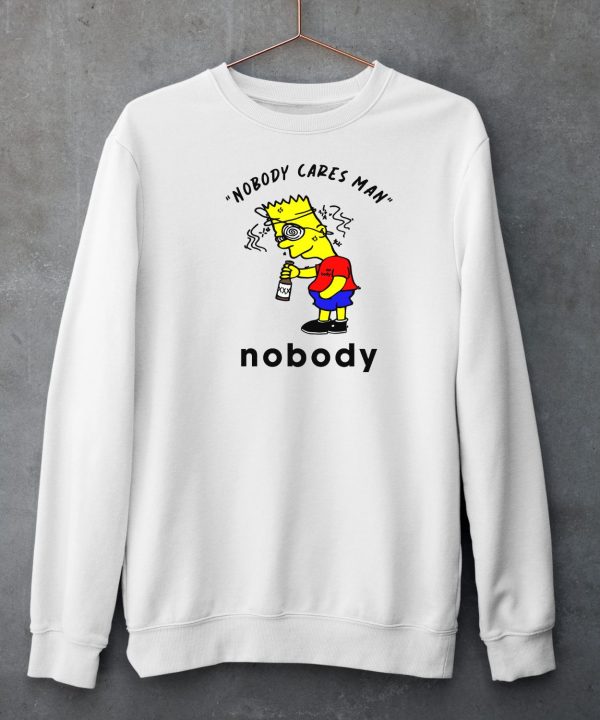 Nobody Cares Man Nobody Shirt4