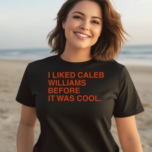 Obvious Shirts I Liked Caleb Williams Before It Was Cool Shirt