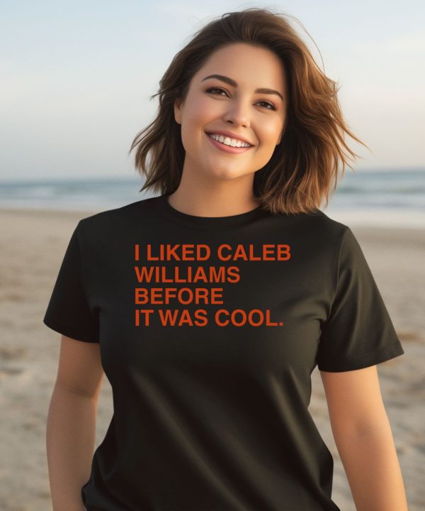 Obvious Shirts I Liked Caleb Williams Before It Was Cool Shirt