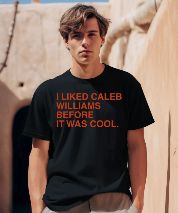 Obvious Shirts I Liked Caleb Williams Before It Was Cool Shirt0