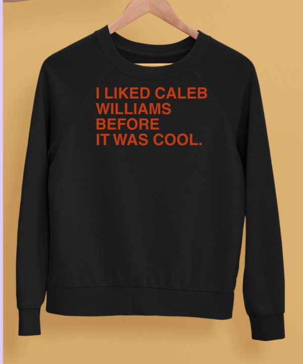 Obvious Shirts I Liked Caleb Williams Before It Was Cool Shirt5