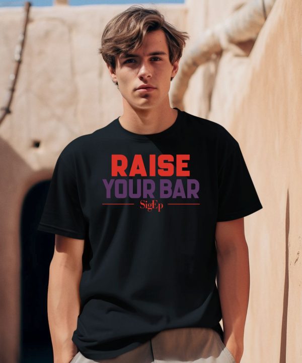 Officialsigepstore Sigep Raise Your Bar T Shirt0