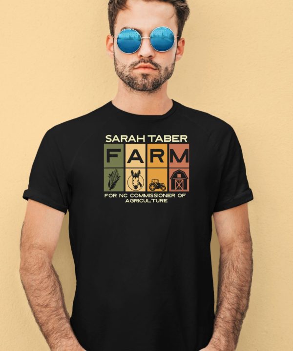 Sarah Taber Farm For Nc Commissioner Of Agriculture Shirt3