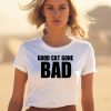 Saycheesedigital Good Cat Gone Bad Shirt0