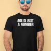 Shirtsupremacy Age Is Just A Number Tee3