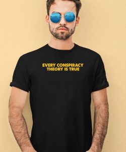 Shitheadsteve Every Conspiracy Theory Is True Shirt3