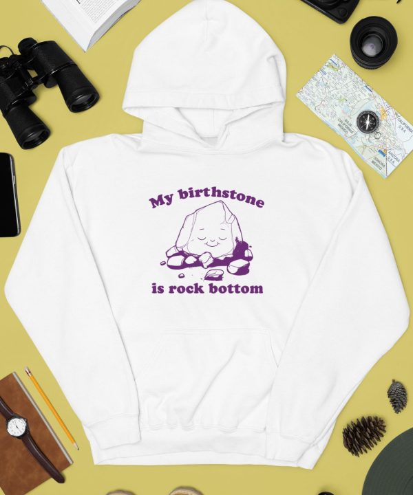 Slippywild Store My Birthstone Is Rock Bottom Shirt3