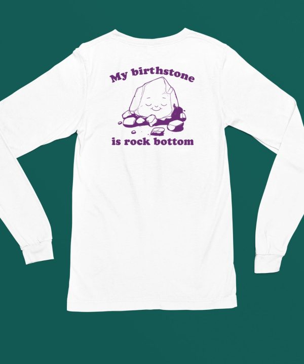 Slippywild Store My Birthstone Is Rock Bottom Shirt5