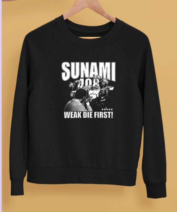 Sunami 408 Weak Die First Shirt5