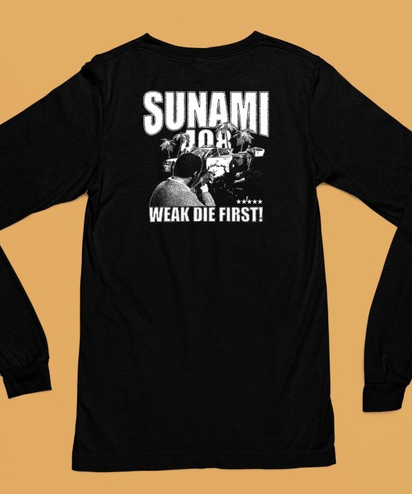 Sunami 408 Weak Die First Shirt6