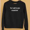 Tim Johns As I Said To Your Researcher Shirt5