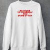 Todaysuniform Be Nicer To Yourself You Dumb Bitch Shirt4