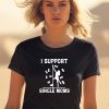 Unethical Threads I Support Single Moms Shirt