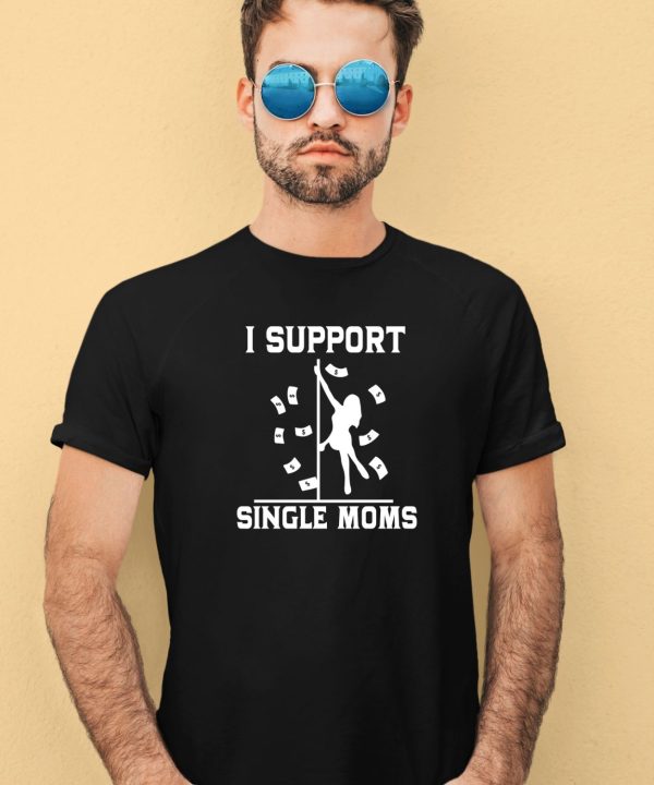 Unethical Threads I Support Single Moms Shirt3